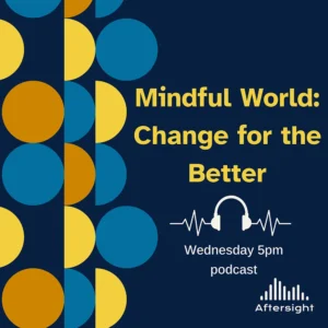 Mindful World, Change for the Better