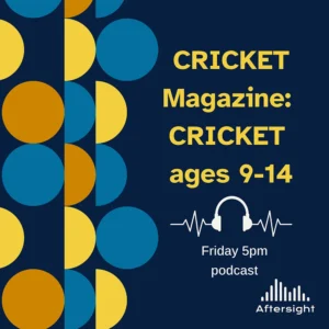 Cricket Magazine ages 9-14